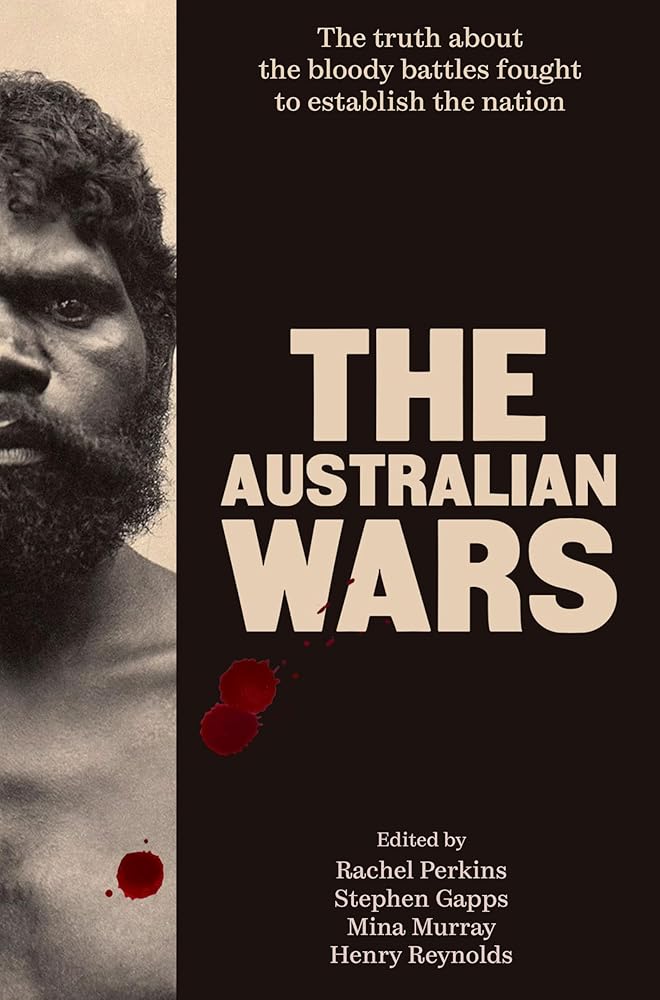 The Australian Wars: The truth about the bloody battles fought to establish the nation cover image