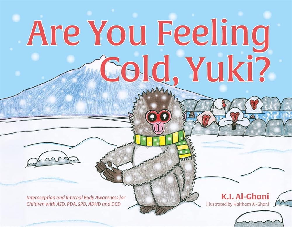 Are You Feeling Cold, Yuki?: A Story to Help Build Interoception and Internal Body Awareness for Children with Special Needs, including those with ASD, PDA, SPD, ADHD and DCD cover image