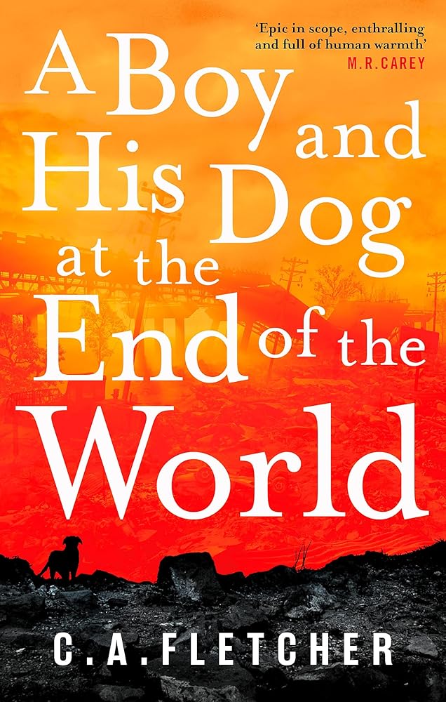 A Boy and his Dog at the End of the World - 9780356510934 - C. A. Fletcher - Orbit - The Little Lost Bookshop