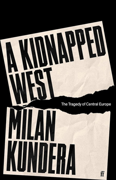 A Kidnapped West: The Tragedy of Central Europe - 9780571378418 - Milan Kundera - Faber & Faber - The Little Lost Bookshop