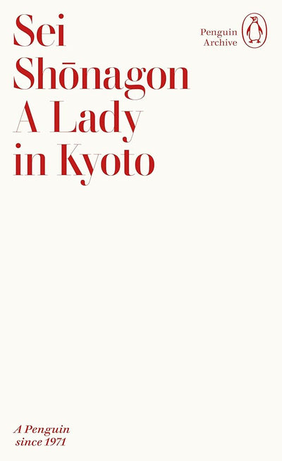 A Lady in Kyoto (Penguin Archive) - 9780241752081 - Sei Shōnagon - Penguin Archive - The Little Lost Bookshop