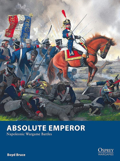 Absolute Emperor: Napoleonic Wargame Battles (Osprey Wargames) - 9781472843654 - Boyd Bruce, Mark Stacey - Osprey Games - The Little Lost Bookshop