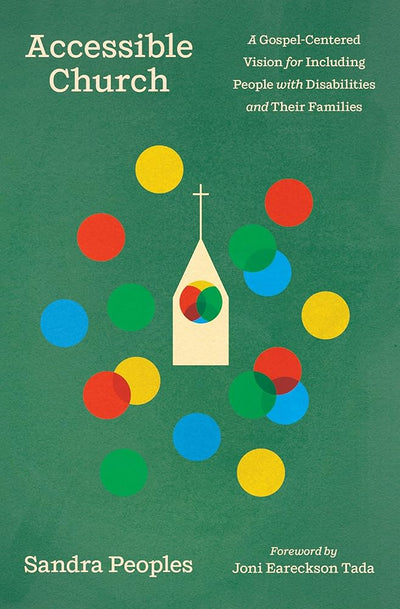 Accessible Church: A Gospel - Centered Vision for Including People with Disabilities and Their Families - 9781433598180 - Sandra Peoples, Joni Eareckson Tada - Crossway - The Little Lost Bookshop