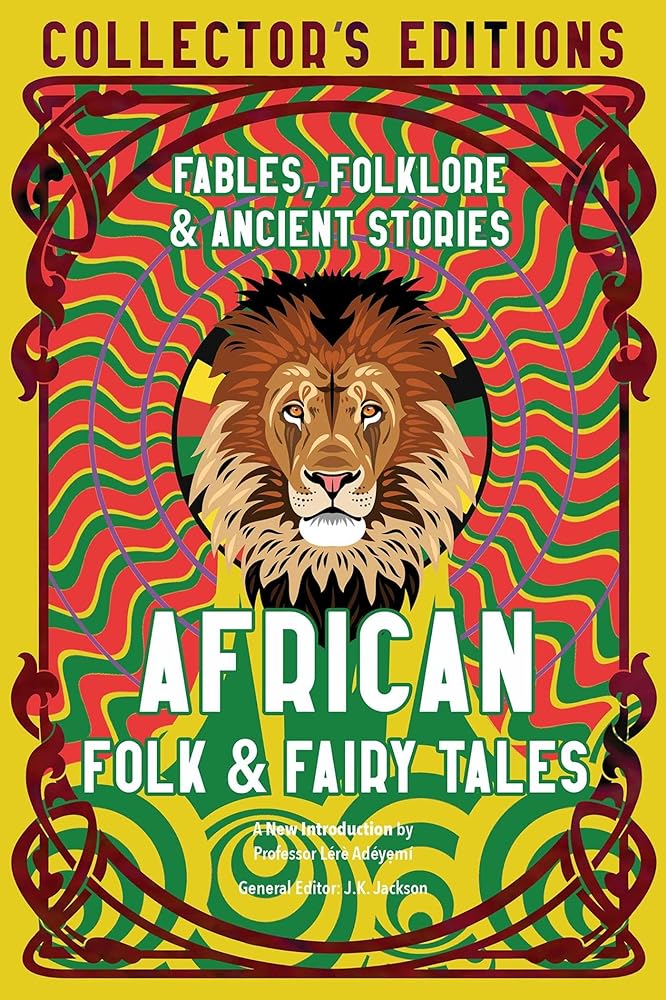 African Folk & Fairy Tales: Fables, Folklore & Ancient Stories (Flame Tree Collector's Editions) - 9781804172315 - J.K. Jackson, Lérè Adéye?mí - Flame Tree Collections - The Little Lost Bookshop