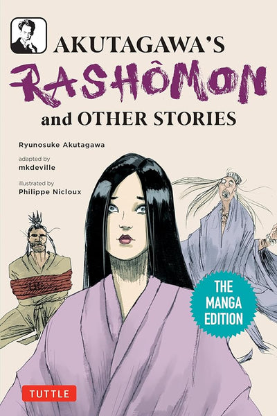 Akutagawa's Rashomon and Other Stories: The Manga Edition (Tuttle Japanese Classics in Manga) - 9784805318393 - . mkdeville, Ryunosuke Akutagawa, Philippe Nicloux - Tuttle Publishing - The Little Lost Bookshop