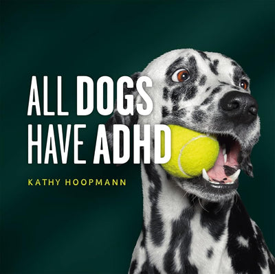 All Dogs Have ADHD: An Affirming Introduction to ADHD - 9781787756601 - Kathy Hoopmann - Jessica Kingsley Publishers - The Little Lost Bookshop