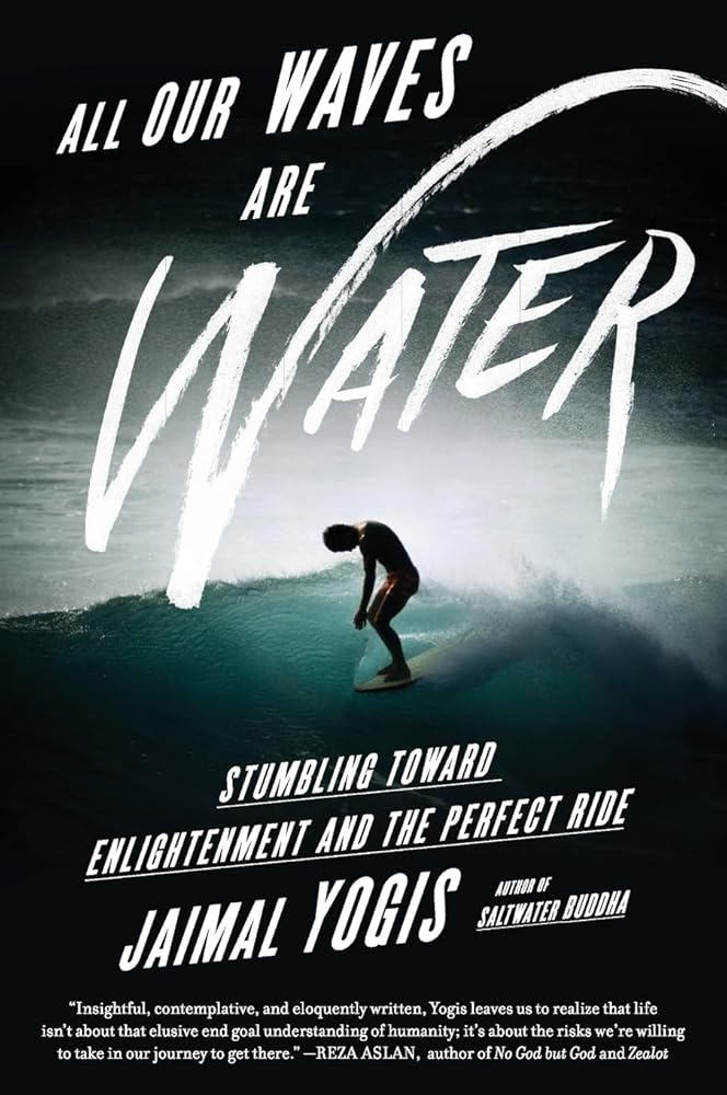 ALL OUR WAVES ARE WATER - 9780062405180 - Jaimal Yogis - Harper Paperbacks - The Little Lost Bookshop