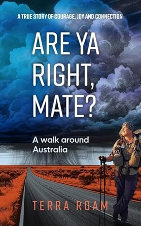Are Ya Right, Mate? A walk around Australia: A true story of courage, joy and connection - 9781922800695 - Terra Roam - Woodslane Press - The Little Lost Bookshop