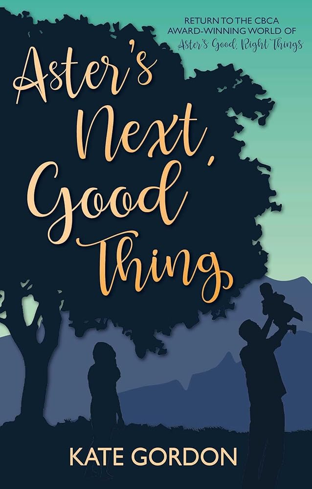 Aster's Next, Good Thing: Companion novel to Aster's Good, Right Things - 9781763526044 - Kate Gordon - Riveted Press - The Little Lost Bookshop
