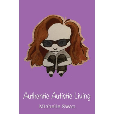 Authentic Autistic Living - 9780648871156 - Michelle Swan - Hello Michelle Swan - The Little Lost Bookshop
