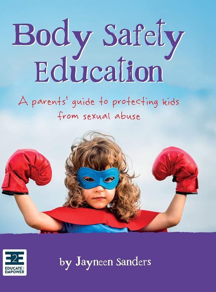 Body Safety Education: A parents' guide to protecting kids from sexual abuse - 9781925089394 - Jayneen Sanders - Educate2empower Publishing - The Little Lost Bookshop