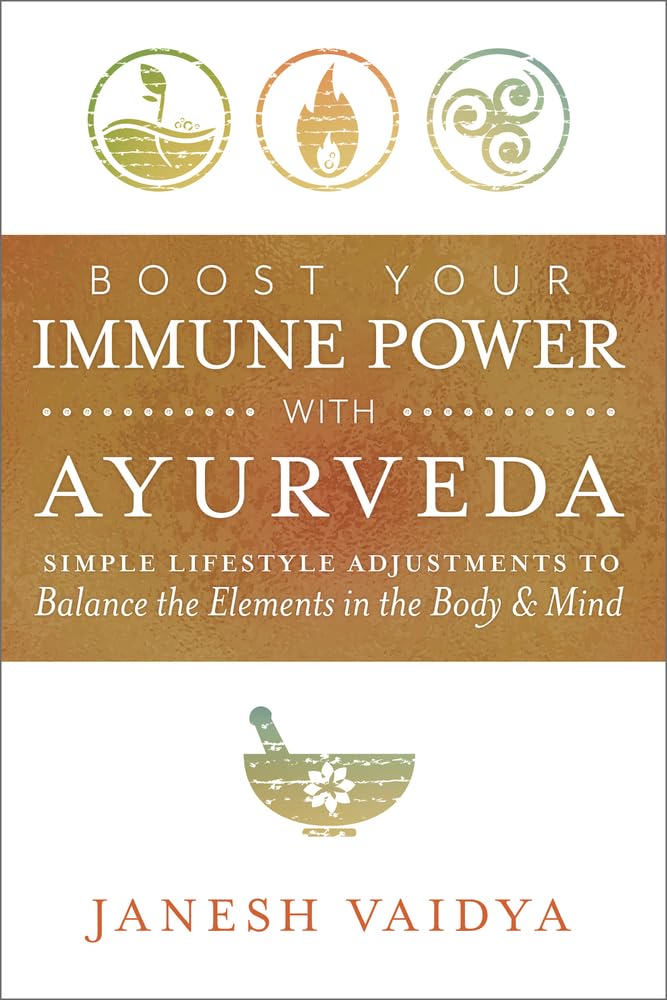 Boost Your Immune Power with Ayurveda: Simple Lifestyle Adjustments to Balance the Elements in the Body & Mind - 9780738768540 - Janesh Vaidya - Llewellyn Publications - The Little Lost Bookshop