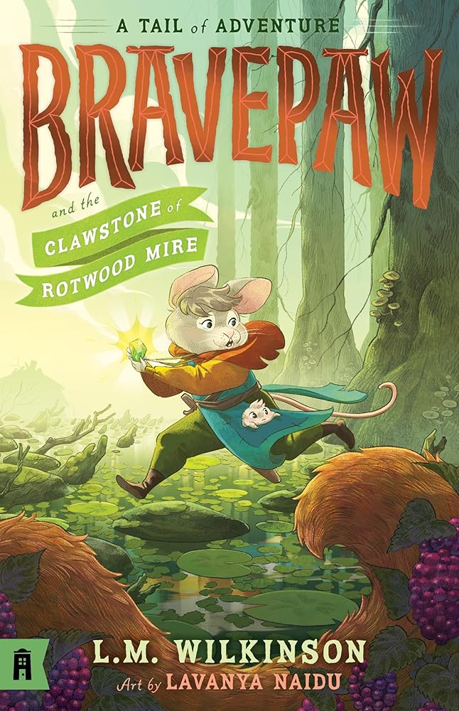 Bravepaw and the Clawstone of Rotwood Mire: Bravepaw 2 - 9781761180569 - L.M. Wilkinson, Lavanya Naidu - Albert Street Books - The Little Lost Bookshop