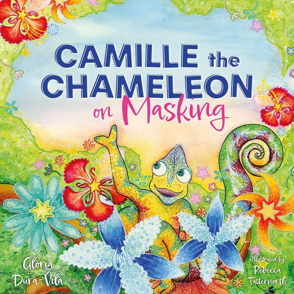 Camille the Chameleon on Masking: How to Stop Masking and Discover Your Awesome Autistic Self - 9781805011033 - Glòria Durà - Vilà, Rebecca Tatternorth - Jessica Kingsley Publishers - The Little Lost Bookshop