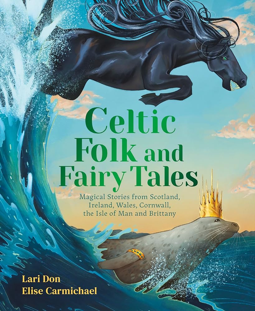 Celtic Folk and Fairy Tales: Magical Stories from Scotland, Ireland, Wales, Cornwall, the Isle of Man and Brittany - 9781782509622 - Lari Don, Elise Carmichael - Floris Books - The Little Lost Bookshop