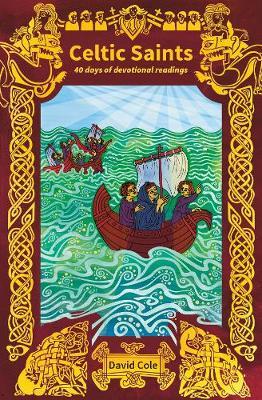 Celtic Saints: 40 Days of Devotional Readings - 9780857469502 - David Cole - Bible Reading Fellowship - The Little Lost Bookshop