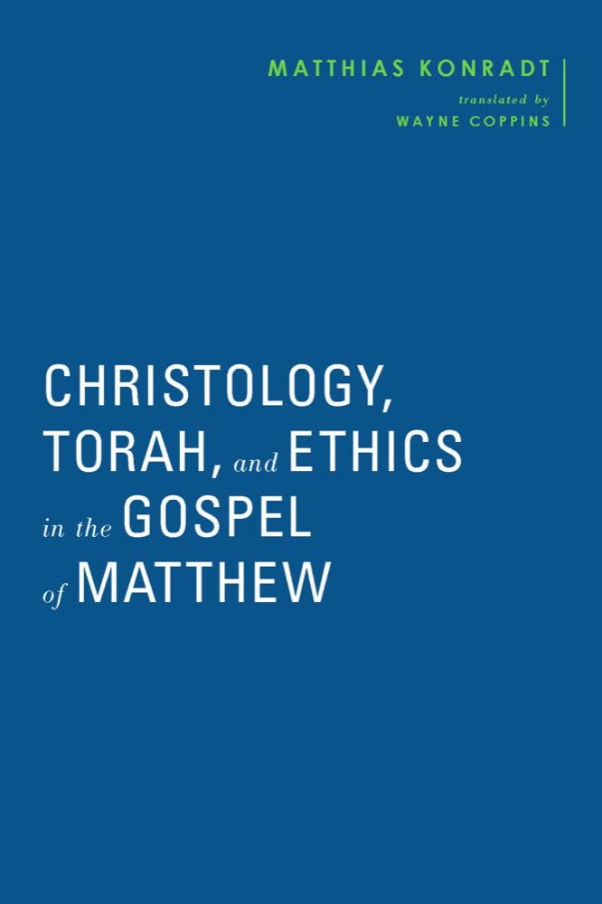 Christology, Torah, and Ethics in the Gospel of Matthew (Baylor - Mohr Siebeck Studies in Early Christianity) - 9781481315685 - Matthias Konradt, Wayne Coppins, Simon Gathercole - Baylor University Press - The Little Lost Bookshop