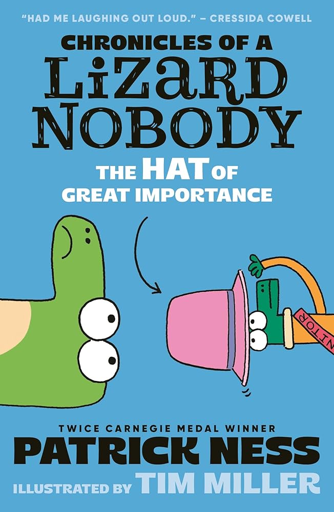 Chronicles of a Lizard Nobody: The Hat of Great Importance - 9781529517965 - Patrick Ness, Tim Miller - Walker Books Ltd - The Little Lost Bookshop