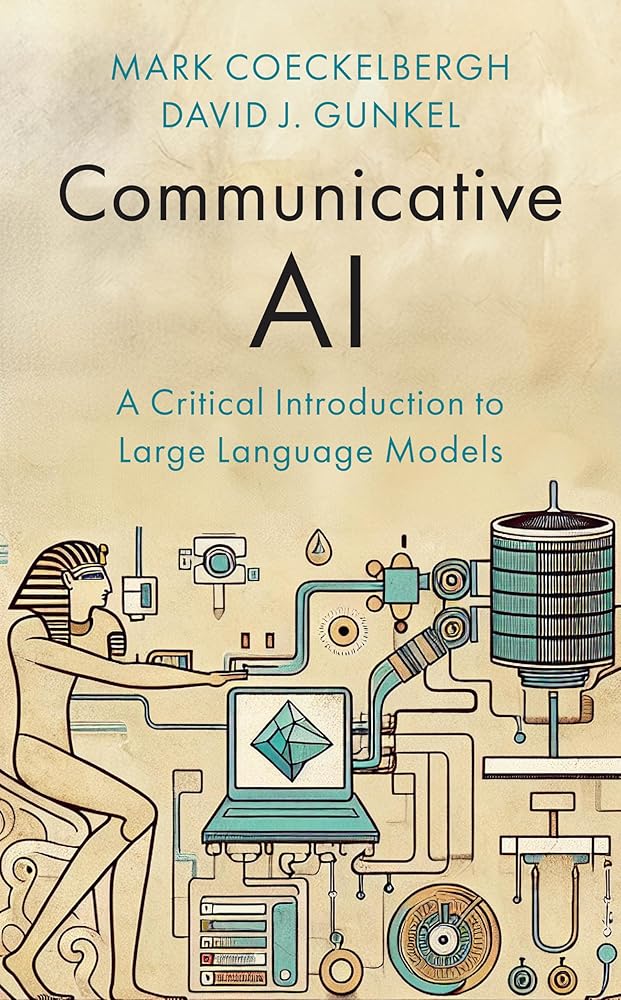 Communicative AI: A Critical Introduction to Large Language Models - 9781509567607 - Mark Coeckelbergh, David J. Gunkel - Polity - The Little Lost Bookshop