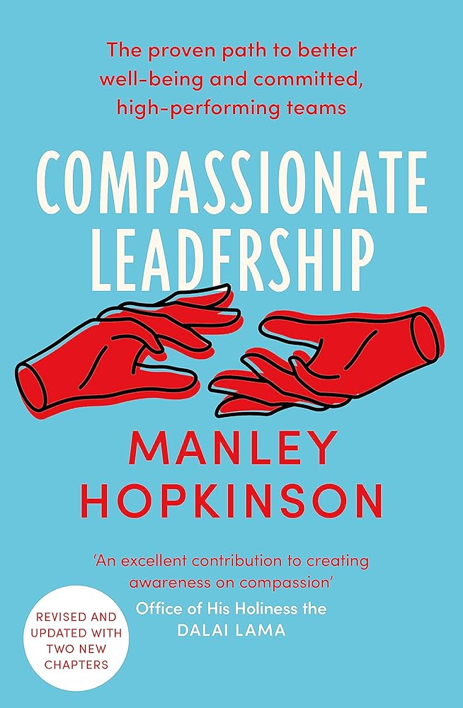 Compassionate Leadership: How to create and maintain engaged, committed and high - performing teams - 9780349432885 - Manley Hopkinson - Piatkus - The Little Lost Bookshop