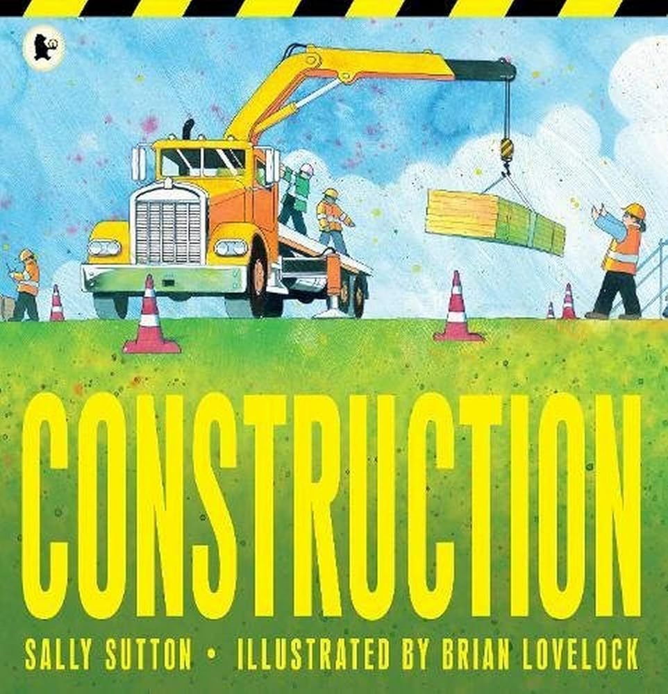 Construction - 9781406367157 - Sally Sutton, Brian Lovelock - Walker Books Ltd - The Little Lost Bookshop