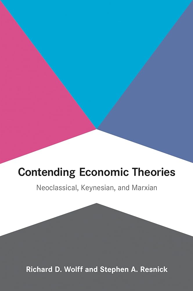 Contending Economic Theories: Neoclassical, Keynesian, and Marxian (Mit Press) - 9780262517836 - Richard D Wolff, Stephen A Resnick - MIT Press - The Little Lost Bookshop