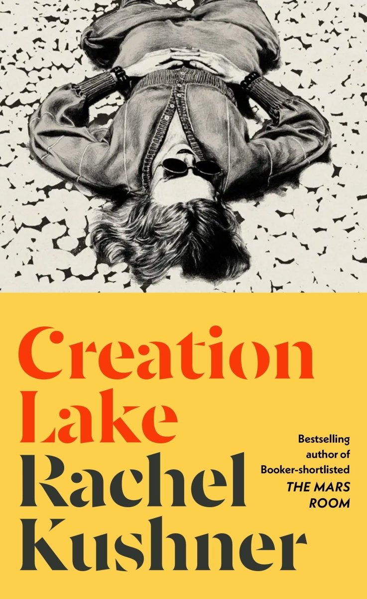 Creation Lake - 9781787334380 - Rachel Kushner - RANDOM HOUSE UK - The Little Lost Bookshop