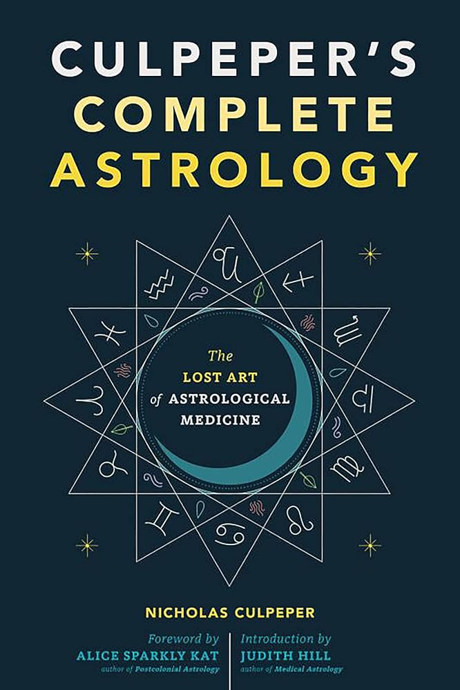 Culpeper's Complete Astrology: The Lost Art of Astrological Medicine - 9781648413056 - Nicholas Culpeper, Judith Hill, Alice Sparkly Kat - Microcosm Publishing - The Little Lost Bookshop
