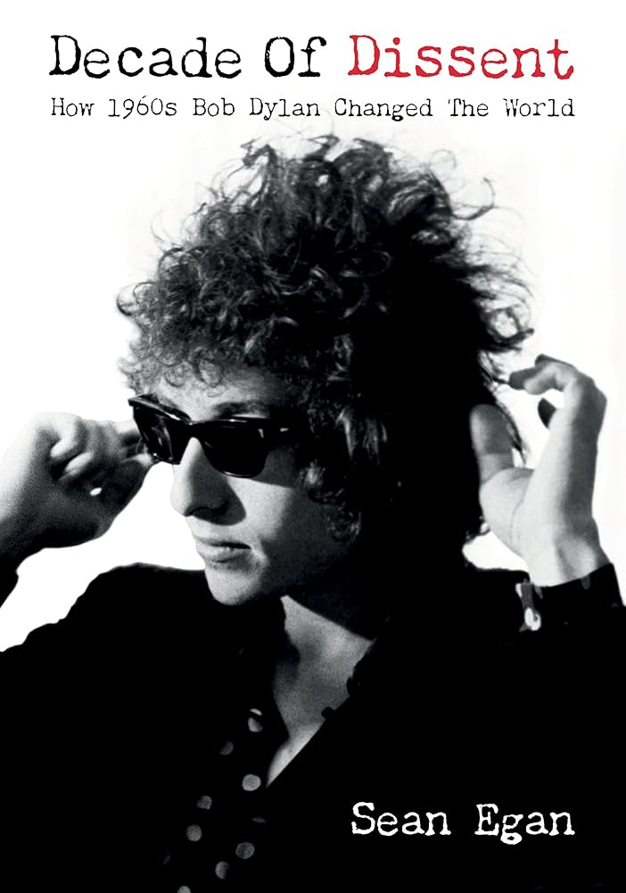Decade Of Dissent: How 1960s Bob Dylan Changed The World - 9781916829206 - Sean Egan - Jawbone Press - The Little Lost Bookshop