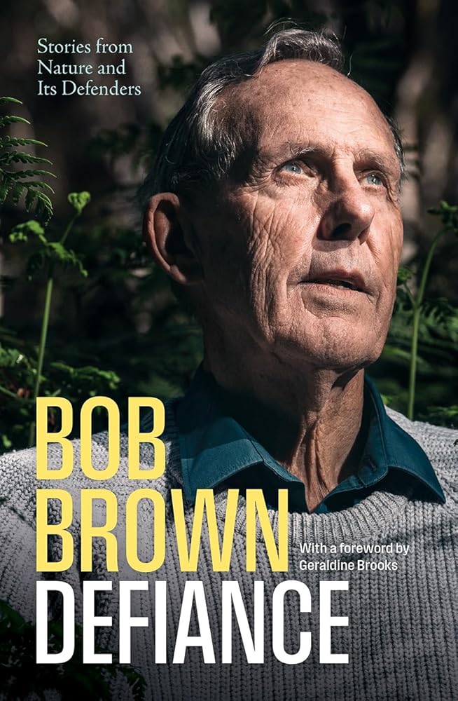 Defiance: Stories from Nature and Its Defenders - 9781760645861 - Bob Brown, Geraldine Brooks - Black Inc. - The Little Lost Bookshop