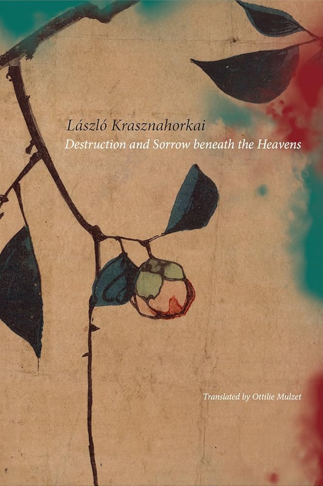 Destruction and Sorrow beneath the Heavens: Reportage (Hungarian List) - 9780857425331 - László Krasznahorkai, Ottilie Mulzet - Seagull Books - The Little Lost Bookshop