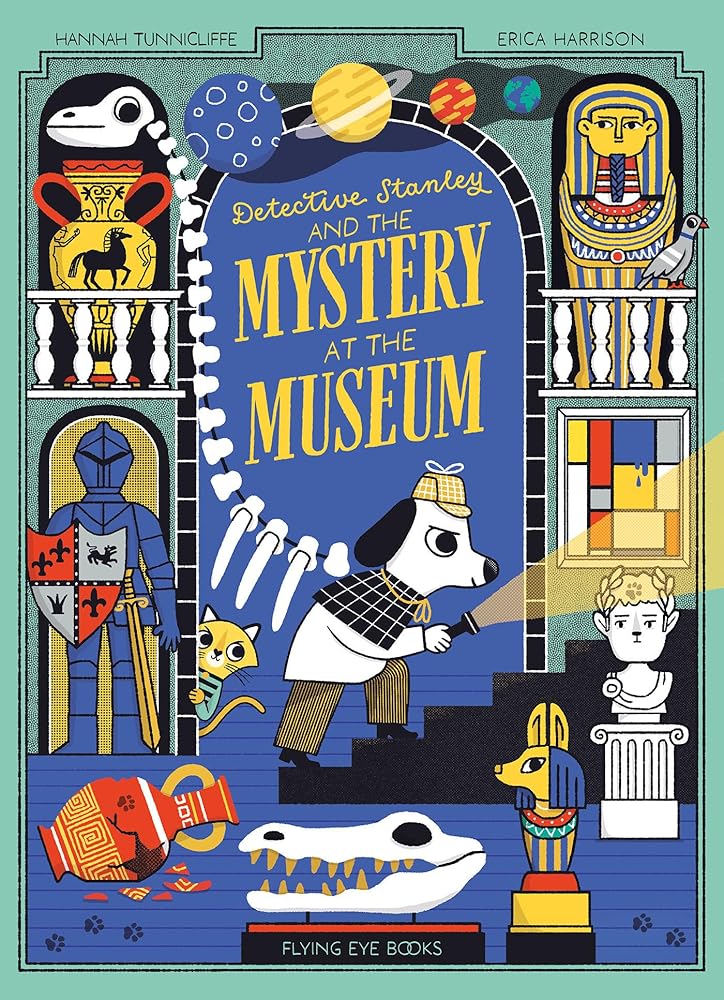Detective Stanley and the Mystery at the Museum - 9781838742119 - Hannah Tunnicliffe, Erica Harrison - Flying Eye Books - The Little Lost Bookshop