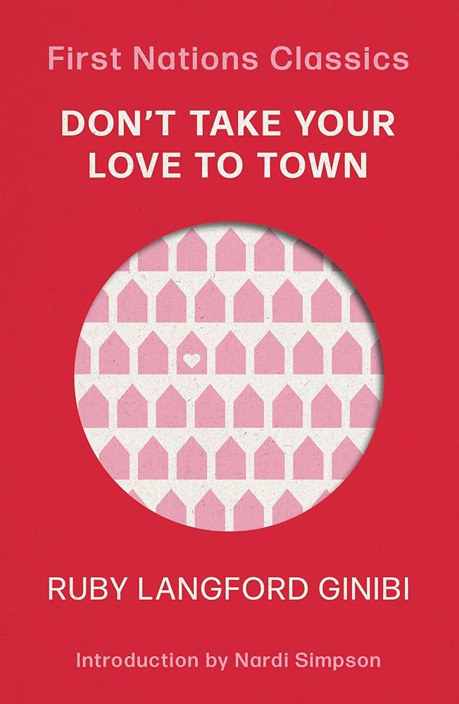 Don't Take Your Love to Town: First Nations Classics - 9780702266003 - Ruby Langford Ginibi - University of Queensland Press - The Little Lost Bookshop