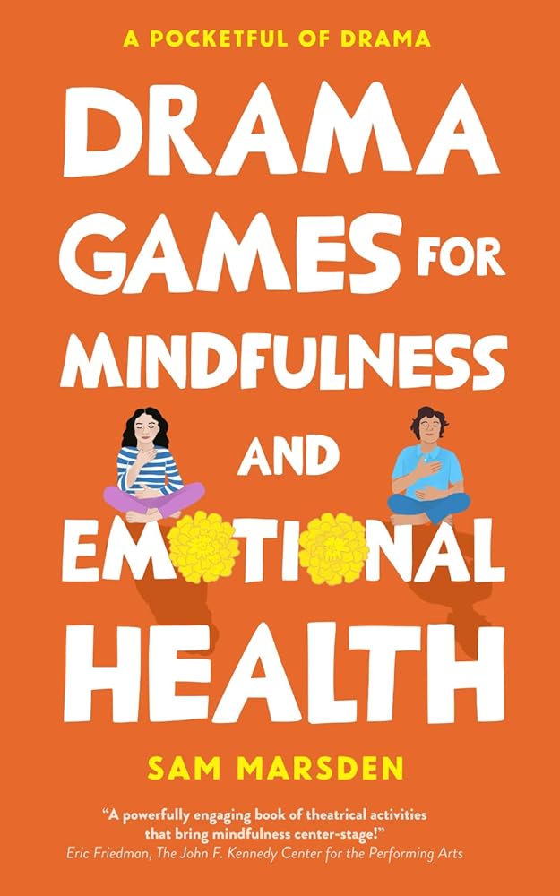 Drama Games for Mindfulness and Emotional Health (A Pocketful of Drama) - 9781916974128 - Sam Marsden, Bella Merlin - Morpho Press - The Little Lost Bookshop