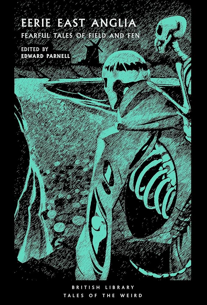 Eerie East Anglia: Fearful Tales of Field and Fen (52) (Tales of the Weird) - 9780712355711 - Edward Parnell - British Library Publishing - The Little Lost Bookshop
