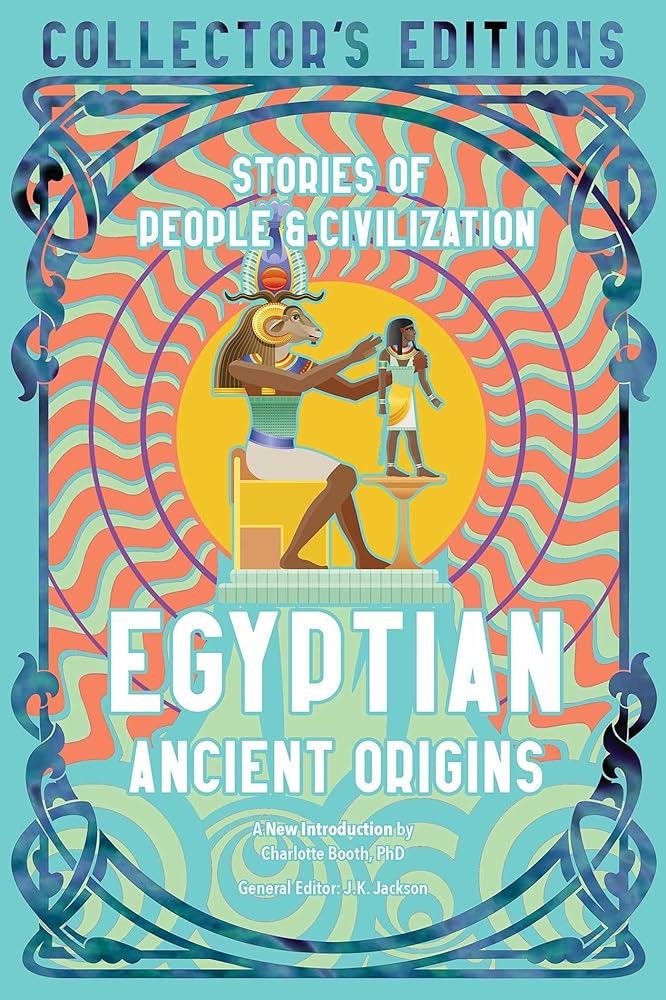 Egyptian Ancient Origins: Stories Of People & Civilization (Flame Tree Collector&