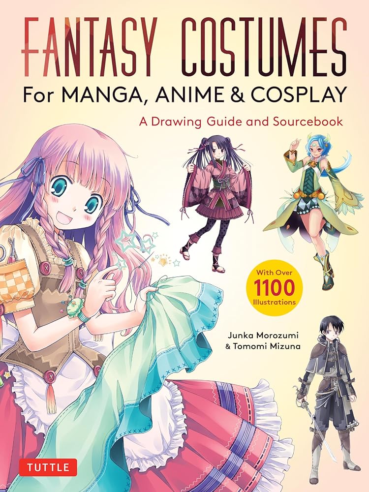 Fantasy Costumes for Manga, Anime & Cosplay: A Drawing Guide and Sourcebook (With over 1100 color illustrations) - 9784805317495 - Junka Morozumi, Tomomi Mizuna - Tuttle Publishing - The Little Lost Bookshop