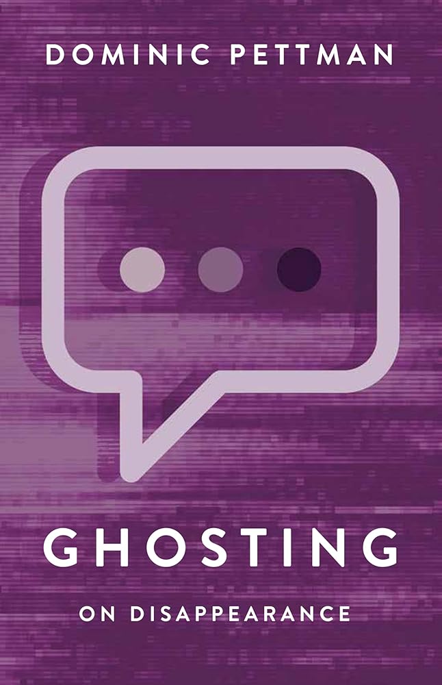 Ghosting: On Disappearance - 9781509569953 - Dominic Pettman - Polity - The Little Lost Bookshop