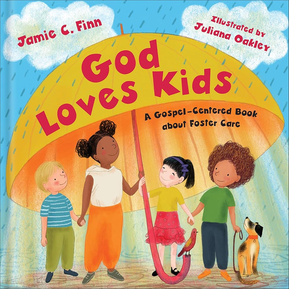 God Loves Kids: A Gospel - Centered Book About Foster Care - 9781540904041 - Jamie C. Finn, Juliana Oakley - Baker Books - The Little Lost Bookshop
