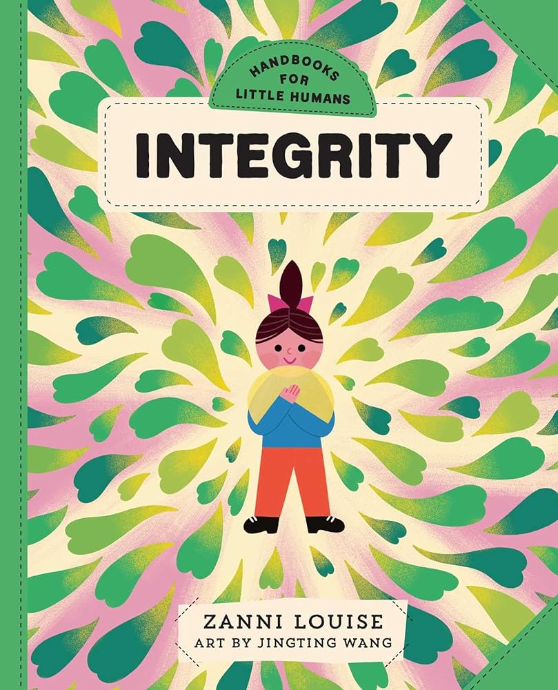 Handbooks for Little Humans: Integrity - 9781923293205 - Zanni Louise, Jingting Wang - Affirm Kids - The Little Lost Bookshop