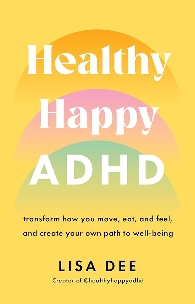 Healthy Happy ADHD: transform how you move, eat, and feel, and create your own path to wellbeing - 9781761381508 - Lisa Dee - Scribe Publications - The Little Lost Bookshop