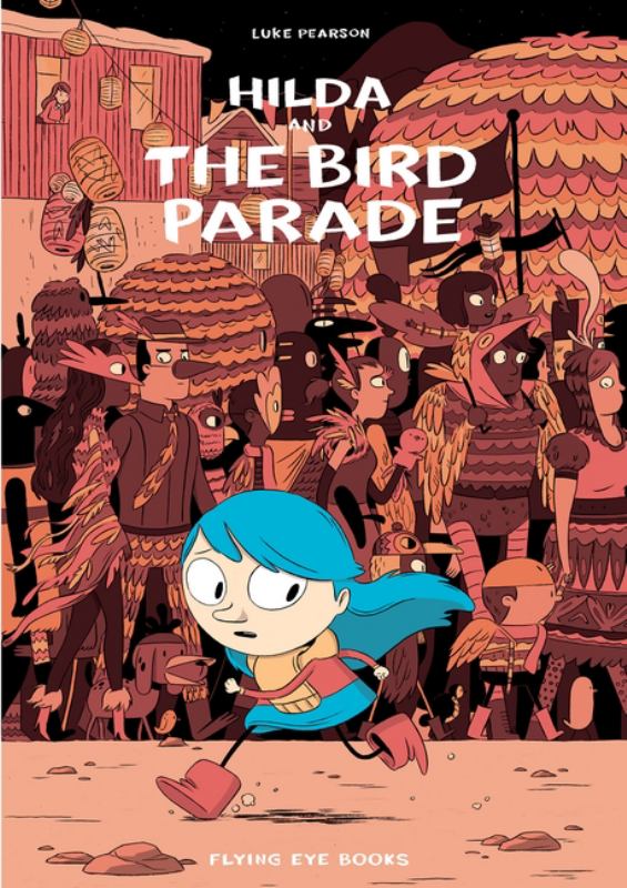 Hilda and the Bird Parade (#3 PB) - 9781911171027 - Luke Pearson - Flying Eye Books - The Little Lost Bookshop