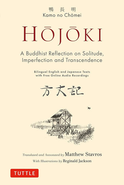 Hojoki: A Buddhist Reflection on Solitude: Imperfection and Transcendence - Bilingual English and Japanese Texts with Free Online Audio Recordings - 9784805318003 - Kamo no Chomei, Reginald Jackson, Matthew Stavros - Tuttle Publishing - The Little Lost Bookshop