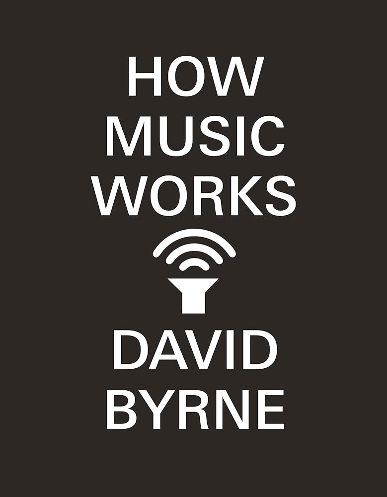 How Music Works - 9780857862525 - David Byrne - Canongate Books Ltd - The Little Lost Bookshop