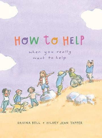 How to Help When You Really Want to Help - 9780734423658 - Davina Bell, Hilary Jean Tapper - Lothian Children's Books - The Little Lost Bookshop
