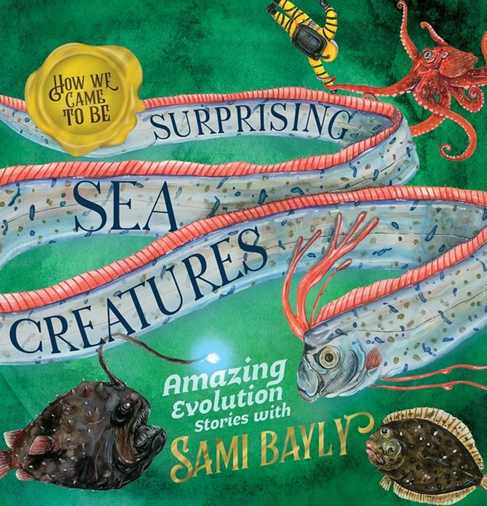 How We Came to Be: Surprising Sea Creatures - 9780734421364 - Sami Bayly - Lothian Children's Books - The Little Lost Bookshop
