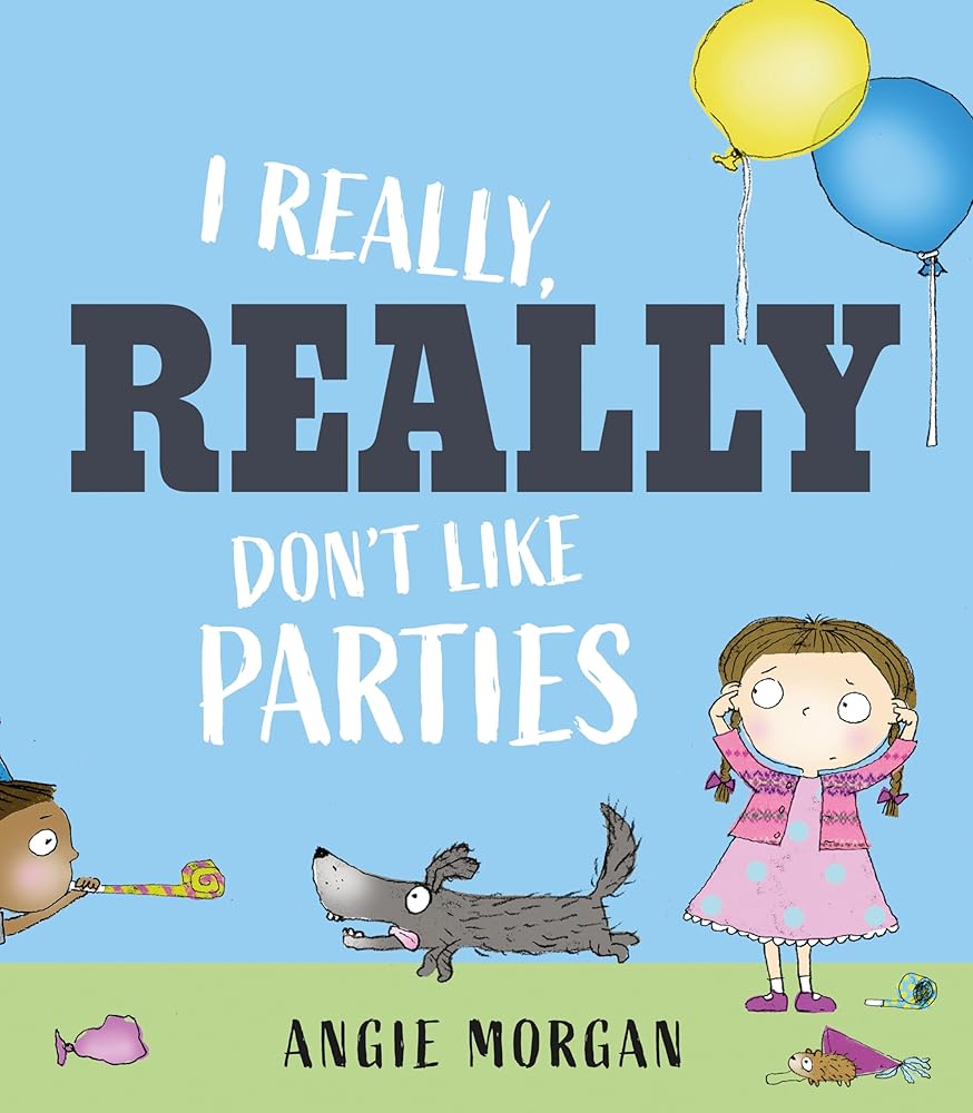 I Really, REALLY, Don't Like Parties - 9781915659231 - Angie Morgan - The Little Lost Bookshop - The Little Lost Bookshop
