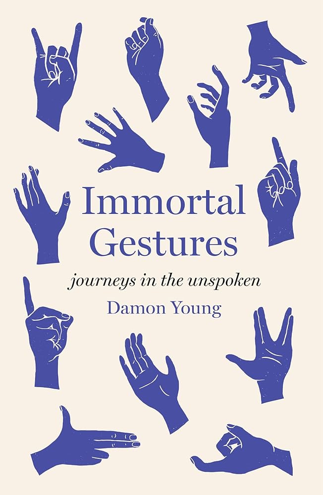 Immortal Gestures: journeys in the unspoken - 9781925849226 - Damon Young - Scribe Publications - The Little Lost Bookshop