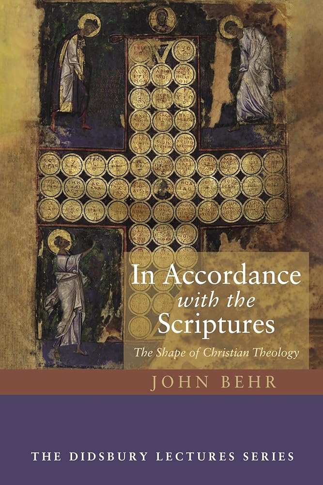 In Accordance with the Scriptures: The Shape of Christian Theology (Didsbury Lectures) - 9798385230815 - Fr John Behr - Cascade Books - The Little Lost Bookshop