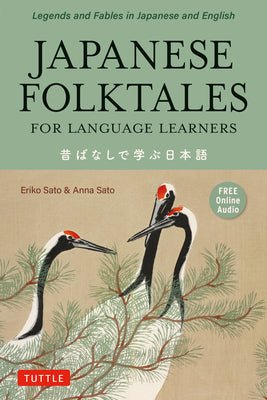 Japanese Folktales for Language Learners: Bilingual Legends and Fables in Japanese and English (Free online Audio Recording) (Stories for Language Learners) - 9784805316627 - Eriko Sato, Anna Sato - Tuttle Publishing - The Little Lost Bookshop
